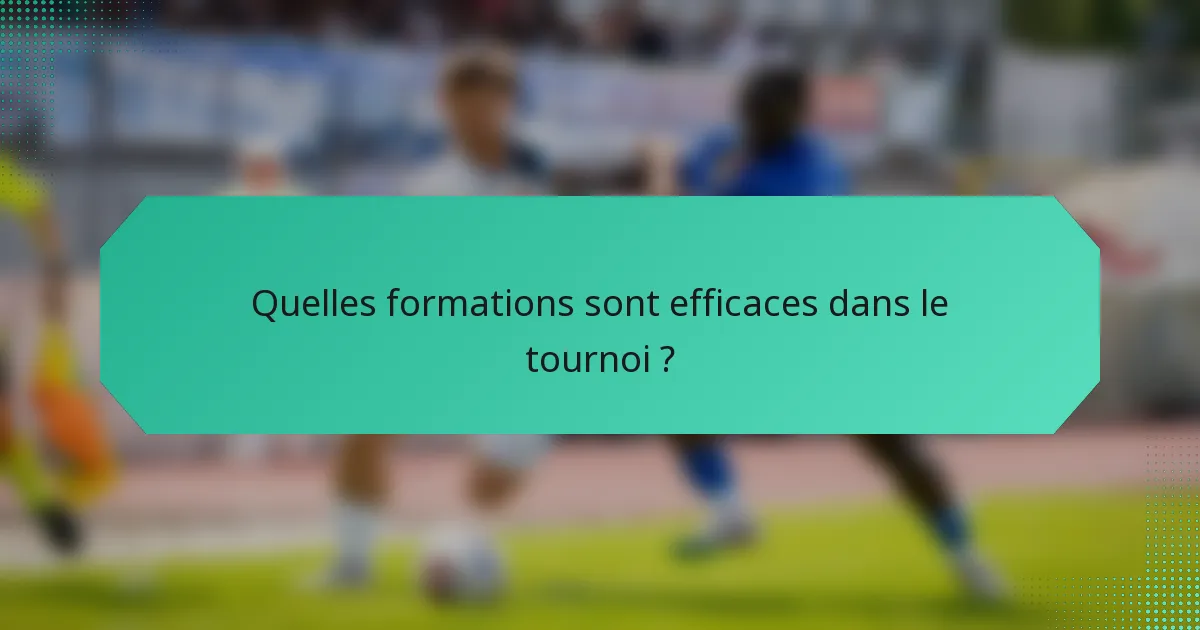 Quelles formations sont efficaces dans le tournoi ?